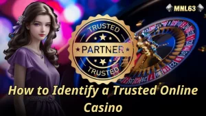 How to Identify a Trusted Online Casino